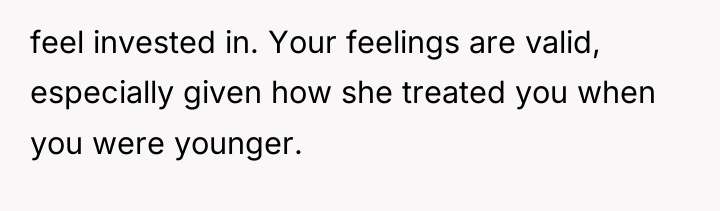 feel invested in. Your feelings are valid, especially given how...
