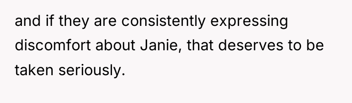 and if they are consistently expressing discomfort about Janie, that...