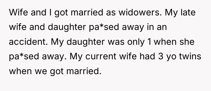 Wife and I got married as widowers. My late wife...