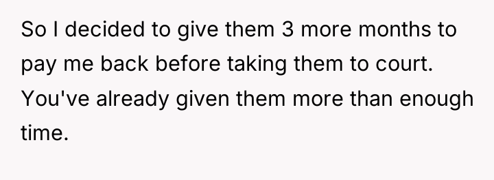 So I decided to give them 3 more months to...