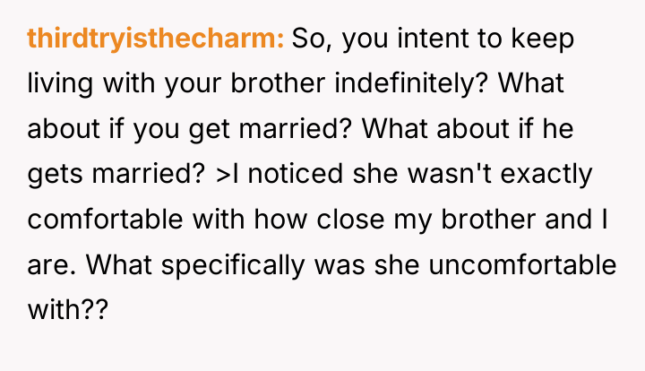 thirdtryisthecharm So, you intent to keep living with your brother...