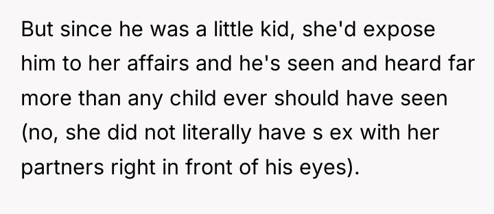 But since he was a little kid, she'd expose him...