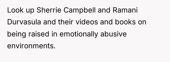Look up Sherrie Campbell and Ramani Durvasula and their videos...