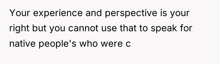 Your experience and perspective is your right but you cannot...