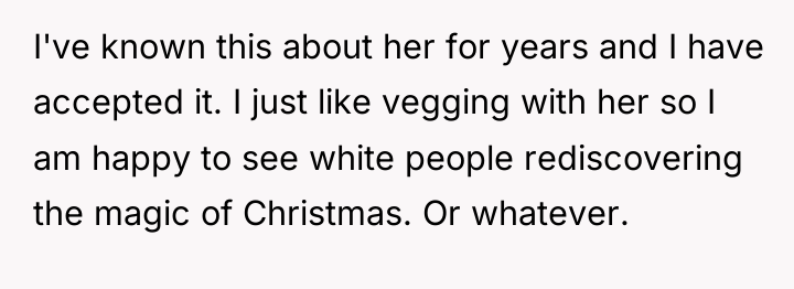 I've known this about her for years and I have...
