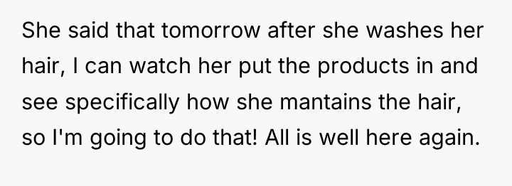 She said that tomorrow after she washes her hair, I...