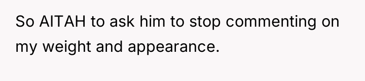 So AITAH to ask him to stop commenting on my...
