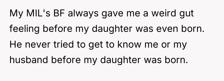 My MIL's BF always gave me a weird gut feeling...