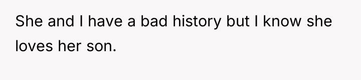 She and I have a bad history but I know...