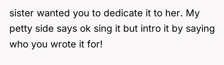 sister wanted you to dedicate it to her. My petty...
