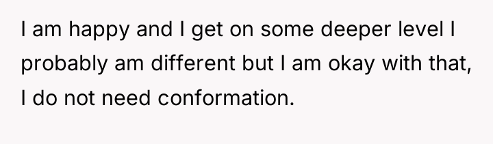 I am happy and I get on some deeper level...
