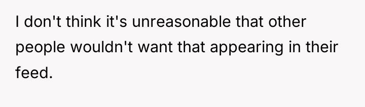 I don't think it's unreasonable that other people wouldn't want...