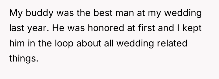 My buddy was the best man at my wedding last...
