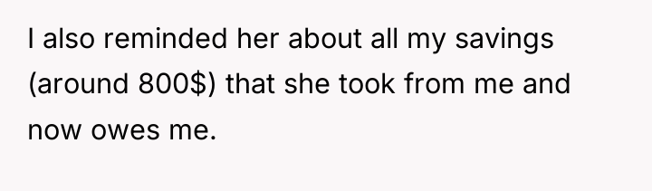 I also reminded her about all my savings (around 800$)...