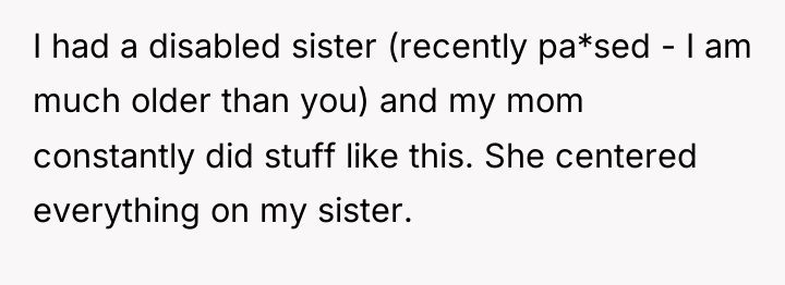 I had a disabled sister (recently pa*sed - I am...