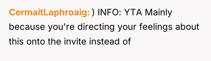 CermaitLaphroaig ) INFO: YTA Mainly because you're directing your feelings...