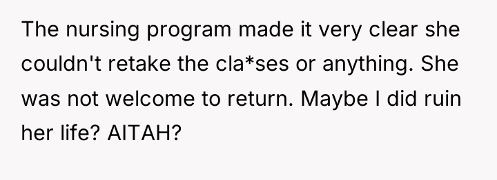 The nursing program made it very clear she couldn't retake...