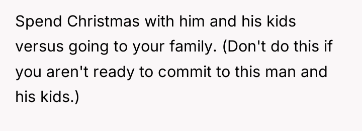 Spend Christmas with him and his kids versus going to...