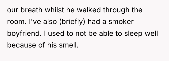 our breath whilst he walked through the room. I've also...