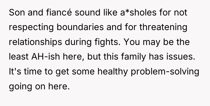 Son and fiancé sound like a*sholes for not respecting boundaries...