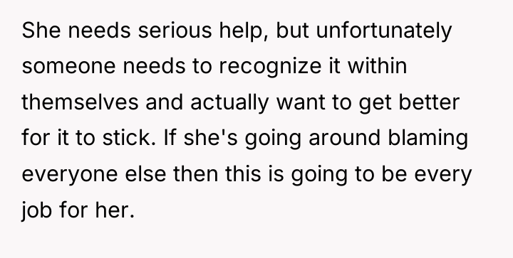 She needs serious help, but unfortunately someone needs to recognize...