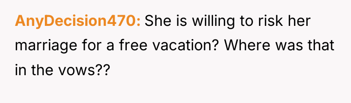 AnyDecision470 She is willing to risk her marriage for a...