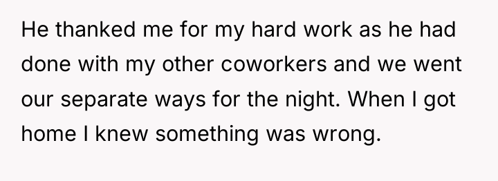 He thanked me for my hard work as he had...