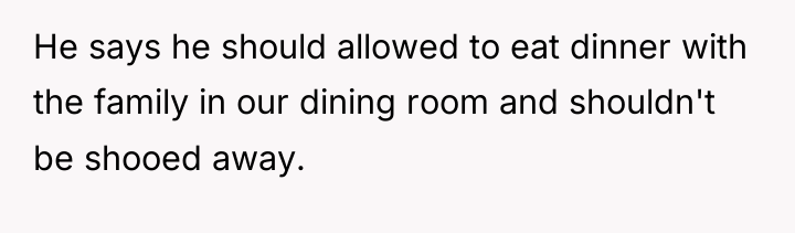 He says he should allowed to eat dinner with the...