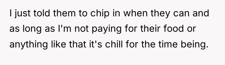 I just told them to chip in when they can...