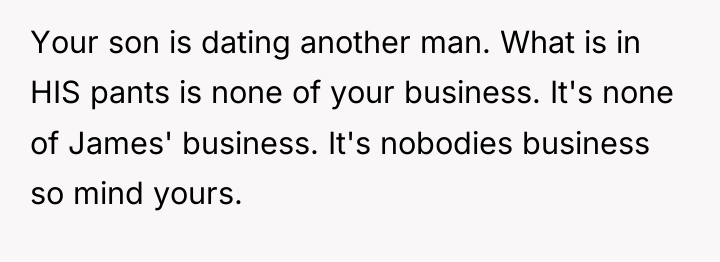 Your son is dating another man. What is in HIS...