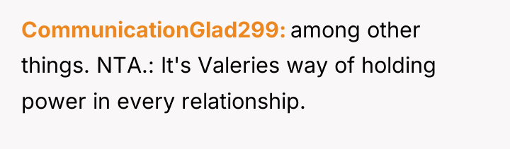 CommunicationGlad299 among other things. NTA.: It's Valeries way of holding...