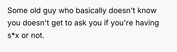 Some old guy who basically doesn't know you doesn't get...