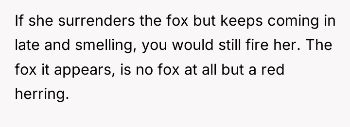 If she surrenders the fox but keeps coming in late...