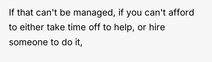 If that can't be managed, if you can't afford to...