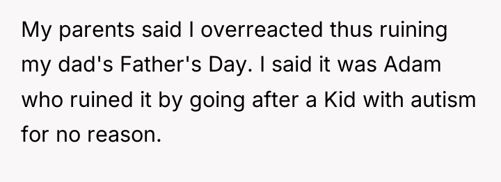 My parents said I overreacted thus ruining my dad's Father's...