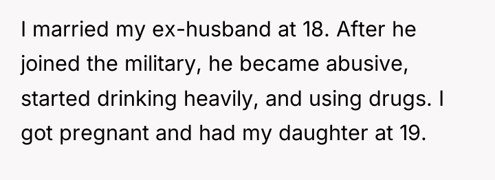 I married my ex-husband at 18. After he joined the...