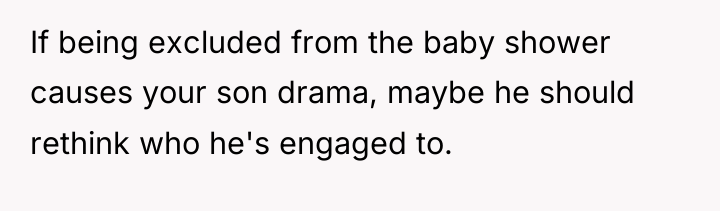 If being excluded from the baby shower causes your son...