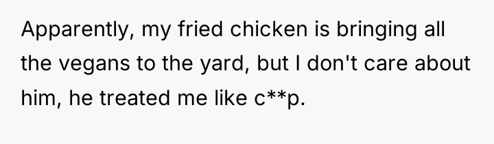 Apparently, my fried chicken is bringing all the vegans to...
