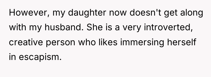 However, my daughter now doesn't get along with my husband....