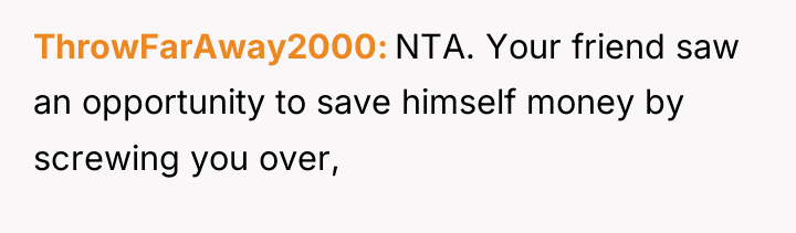 ThrowFarAway2000 NTA. Your friend saw an opportunity to save himself...