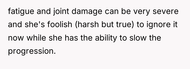 fatigue and joint damage can be very severe and she's...