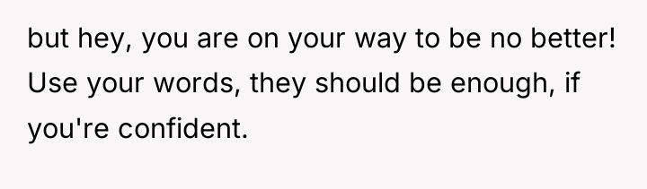 but hey, you are on your way to be no...