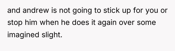 and andrew is not going to stick up for you...