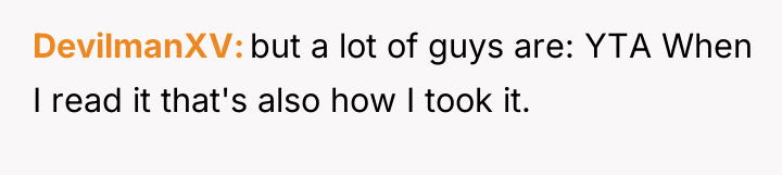 DevilmanXV but a lot of guys are: YTA When I...