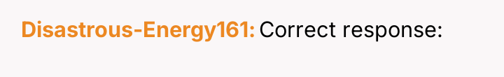 Disastrous-Energy161 Correct response: