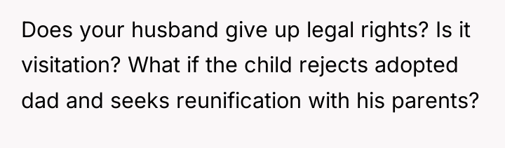 Does your husband give up legal rights? Is it visitation?...