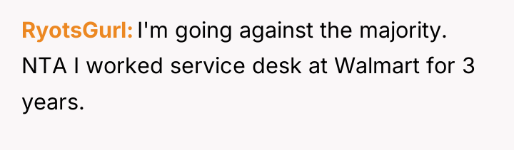 RyotsGurl I'm going against the majority. NTA I worked service...