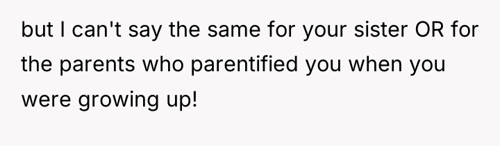 but I can't say the same for your sister OR...