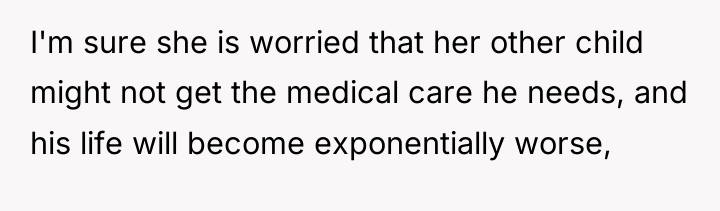 I'm sure she is worried that her other child might...