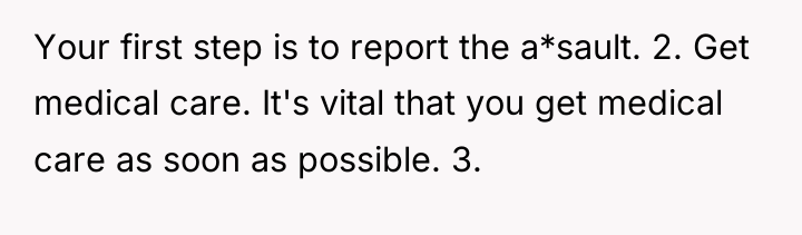 Your first step is to report the a*sault. 2. Get...